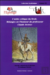L'Ordre Critique Du Droit - Melanges En L'Honneur Du Professeur Claude Journes