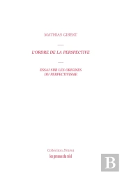 L'Ordre De La Perspective : Essai Sur Les Origines Du Perspectivisme