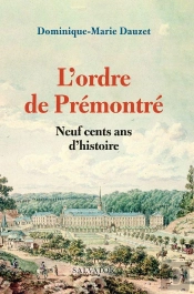 L'Ordre De Prémontré ; Neuf Cents Ans D'Histoire