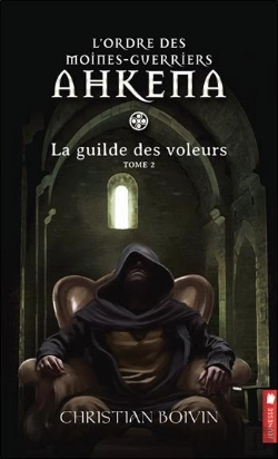 Bertrand.pt - L'Ordre Des Moines-Guerriers Ahkena - T2 : La Guilde Des Voleurs