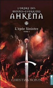 L'Ordre Des Moines-Guerriers Ahkena - T3 : L'Epee Sinistre