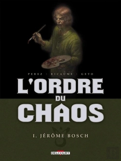 Bertrand.pt - L'Ordre Du Chaos Tome 1 ; Jérôme Bosch