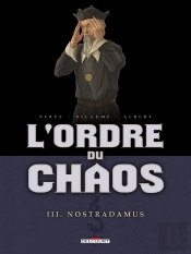 L'Ordre Du Chaos Tome 3 ; Nostradamus