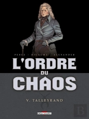 L'Ordre Du Chaos Tome 5 ; Talleyrand
