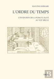 L'Ordre Du Temps : L'Invention De La Ponctualite Au Xvie Siecle