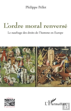 Bertrand.pt - L'Ordre Moral Renverse - Le Naufrage Des Droits De L'Homme En Europe