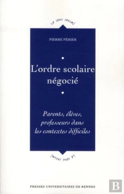 Bertrand.pt - L'Ordre Scolaire Négocié ; Parents, Élèves, Professeurs Dans Les Contextes Difficiles