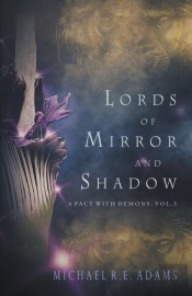 Lords Of Mirror And Shadow (A Pact With Demons, Vol. 3)