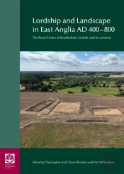 Lordship And Landscape In East Anglia Ad400-800