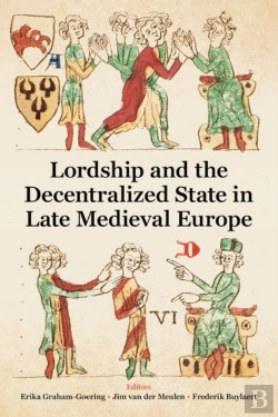 Bertrand.pt - Lordship And The Decentralized State In Late Medieval Europe