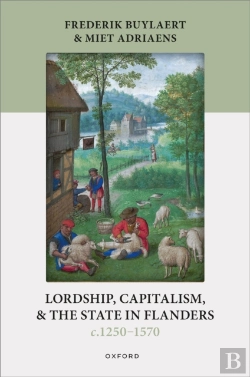 Bertrand.pt - Lordship, Capitalism, And The State In Flanders (C. 1250-1570)