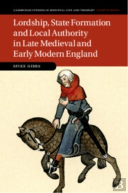 Bertrand.pt - Lordship, State Formation And Local Authority In Late Medieval And Early Modern England