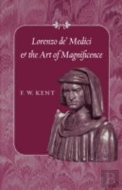 Lorenzo De' Medici And The Art Of Magnificence