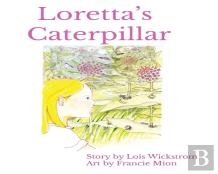 Loretta'S Caterpillar (8 X 10 Paperback)
