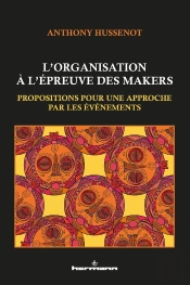 L'Organisation À L'Épreuve Des Makers : Propositions Pour Une Approche Par Les Événements