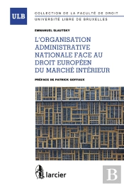 L'Organisation Administrative Nationale Face Au Droit Européen Du Marché Intérieur (1re Édition)
