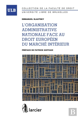 Bertrand.pt - L'Organisation Administrative Nationale Face Au Droit Européen Du Marché Intérieur (1re Édition)