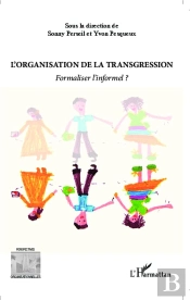 L'Organisation De La Trangression ; Formaliser L'Informel ?
