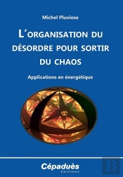 L'Organisation Du Désordre Pour Sortir Du Chaos ; Applications En Énergétique