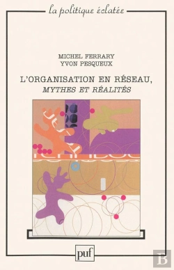 Bertrand.pt - L'Organisation En Réseau, Mythes Et Réalités