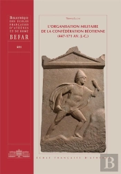 L'Organisation Militaire De La Confédération Béotienne (447-171 Av. J.-C.) (Édition 2023)