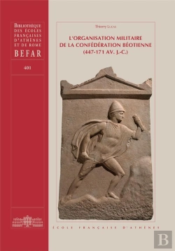 Bertrand.pt - L'Organisation Militaire De La Confédération Béotienne (447-171 Av. J.-C.) (Édition 2023)