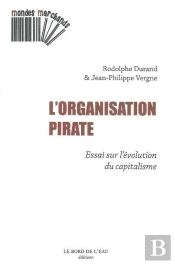 L'Organisation Pirate ; Essai Sur L'Évolution Du Capitalisme