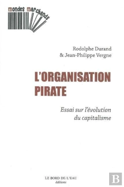 Bertrand.pt - L'Organisation Pirate ; Essai Sur L'Évolution Du Capitalisme