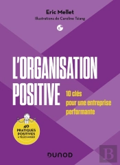 L'Organisation Positive : 10 Clés Pour Une Entreprise Performante
