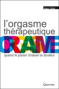 L'Orgasme Thérapeutique ; Quand Le Plaisir Chasse La Douleur