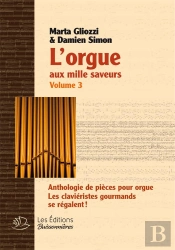 L'Orgue Aux Mille Saveurs T.3 : Anthologie De Pièces Pour Orgue ; Les Claviéristes Gourmands Se Régalent !