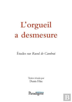 Bertrand.pt - Lorgueil A Desmesure. Études Sur Raoul De Cambrai