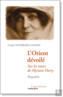 Bertrand.pt - L'Orient Dévoilé ; Sur Les Traces De Myriam Harry