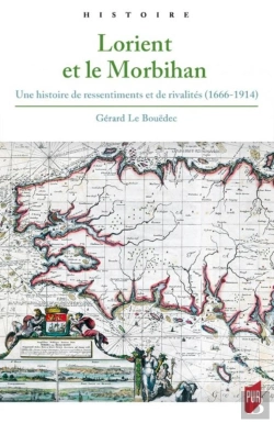 Bertrand.pt - Lorient Et Le Morbihan ; Une Histoire De Ressentiments Et De Rivalités (1666-1914)