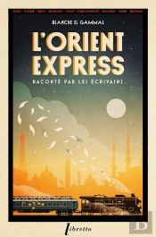 L'Orient-Express Raconte Par Les Ecrivains