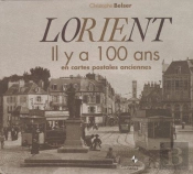 Lorient Il Y A 100 Ans ; En Cartes Postales