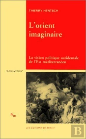 L'Orient Imaginaire : La Vision Politique Occidentale De L'Est Méditerranéen