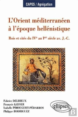 Bertrand.pt - L'Orient Méditerranéen À L'Époque Hellenistique - Rois Et Cités Du Ive Au Ier Siècle Av - J.-C.