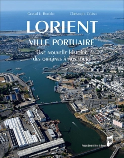 Bertrand.pt - Lorient, Ville Portuaire ; Une Nouvelle Histoire, Des Origines À Nos Jours