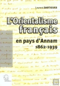 Bertrand.pt - L'Orientalisme Francais En Pays D'Annam (1862-1939)