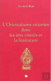 L'Orientalisme Victorien Dans Les Arts Visuels Et La Litterature