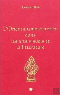 Bertrand.pt - L'Orientalisme Victorien Dans Les Arts Visuels Et La Litterature