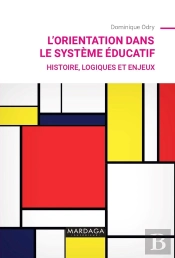 L'Orientation Dans Le Système Éducatif : Histoire, Logiques Et Enjeux