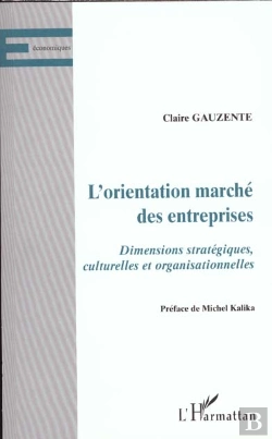Bertrand.pt - L'Orientation Marche Des Entreprises ; Dimensions Strategiques Culturelles Et Organisationnelles