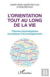 L'Orientation Tout Au Long De La Vie ; Théories Psychologiques Et Pratiques De L'Accompagnement