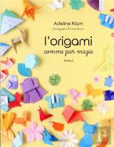 L'Origami Comme Par Magie Tome 2