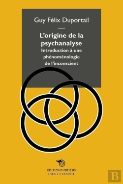 Bertrand.pt - L'Origine De La Psychanalyse ; Introduction À Une Phénoménologie De L'Inconscient