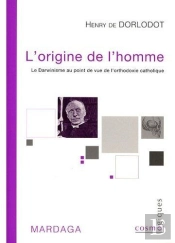 L'Origine De L'Homme ; Le Darwinisme Au Point De Vue De L'Orthodoxie Catholique