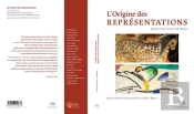 L'Origine Des Représentations ; Regards Croisés Sur L'Art Préhistorique