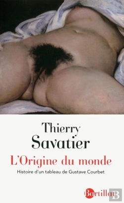 Bertrand.pt - L'Origine Du Monde ; Histoire D'Un Tableau De Gustave Courbet (4e Édition)